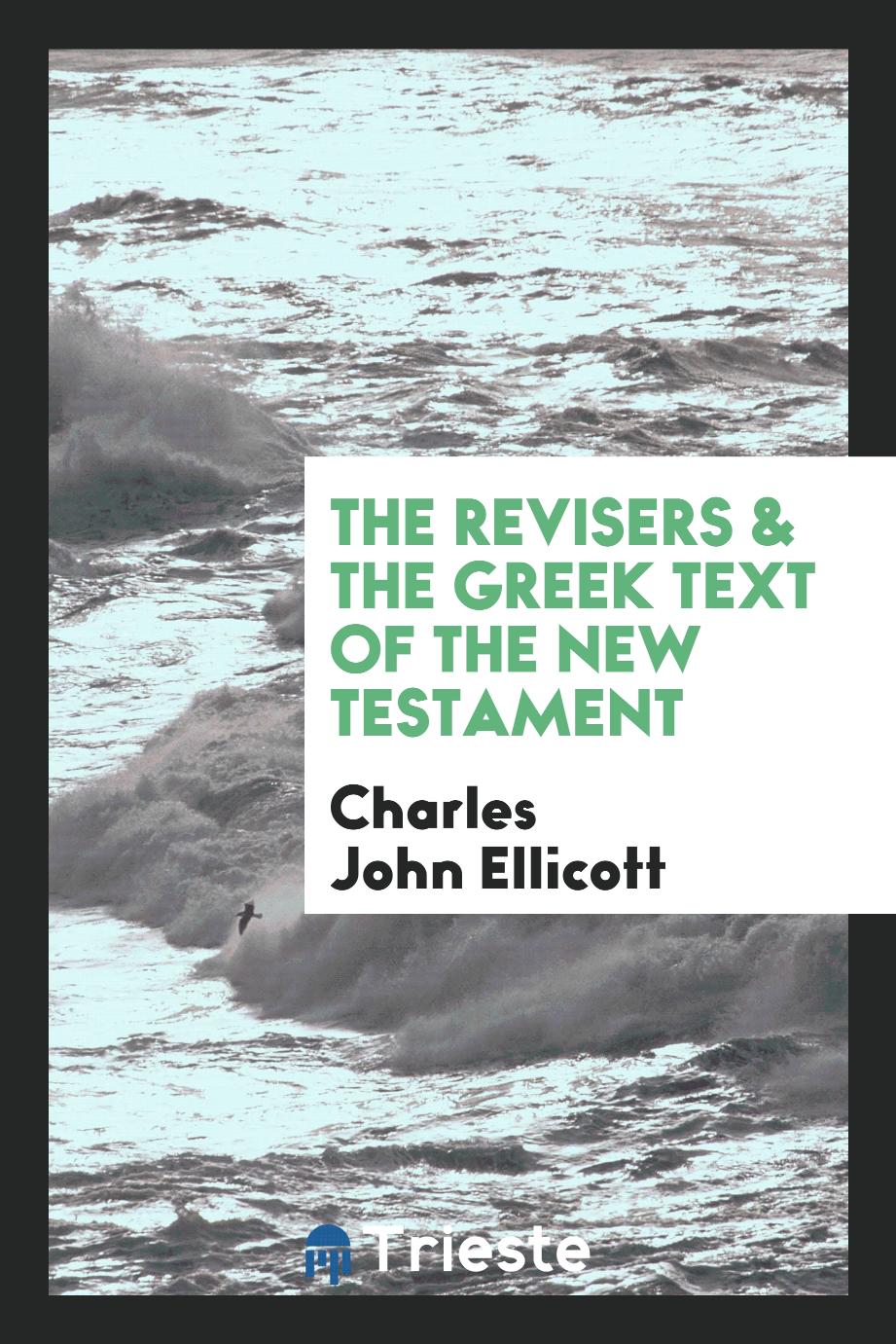 The Revisers & the Greek Text of the New Testament