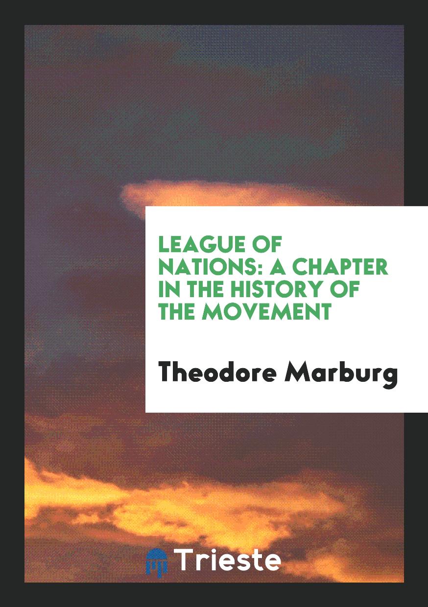 League of Nations: A Chapter in the History of the Movement