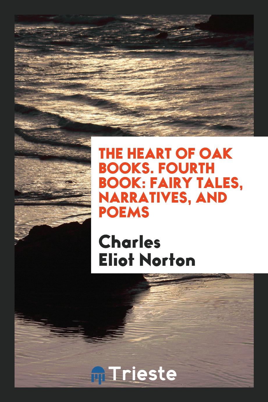 The Heart of Oak Books. Fourth Book: Fairy Tales, Narratives, and Poems