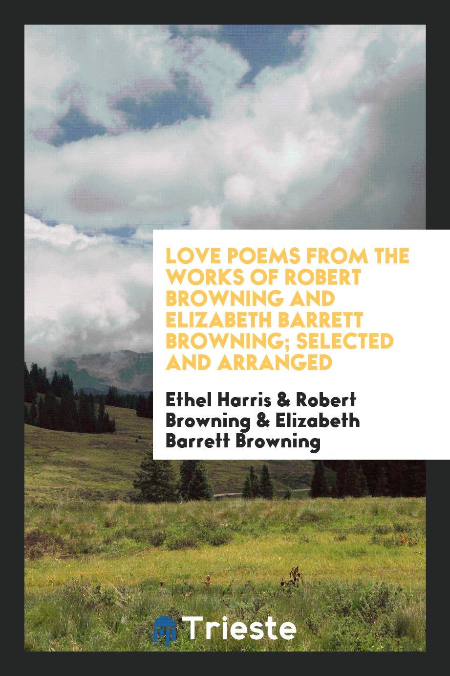 Love Poems from the Works of Robert Browning and Elizabeth Barrett Browning; Selected and Arranged