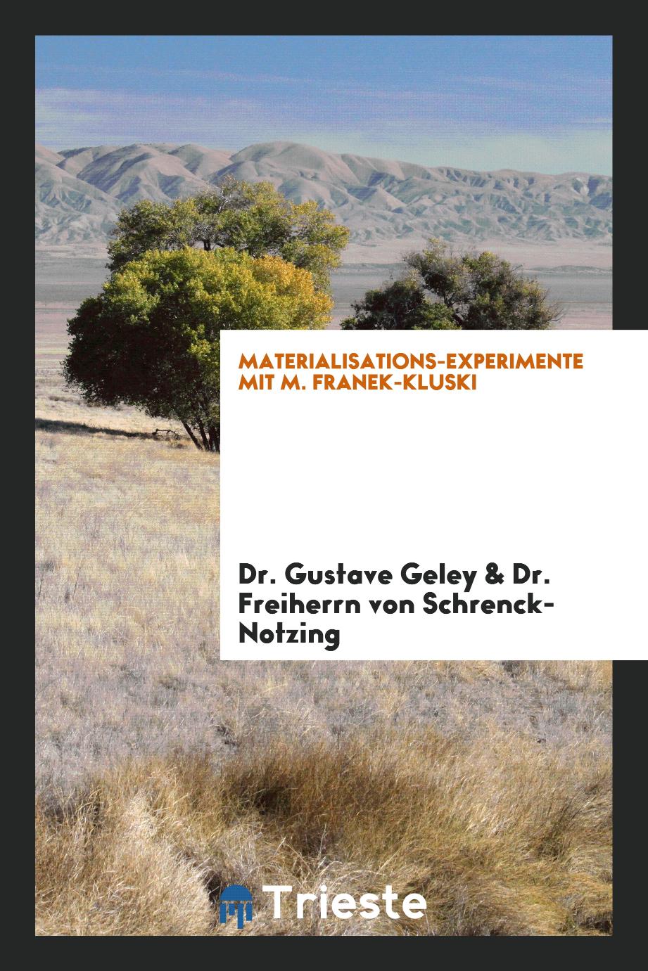 Dr. Gustave Geley, Dr. Freiherrn von Schrenck-Notzing - Materialisations-Experimente mit M. Franek-Kluski