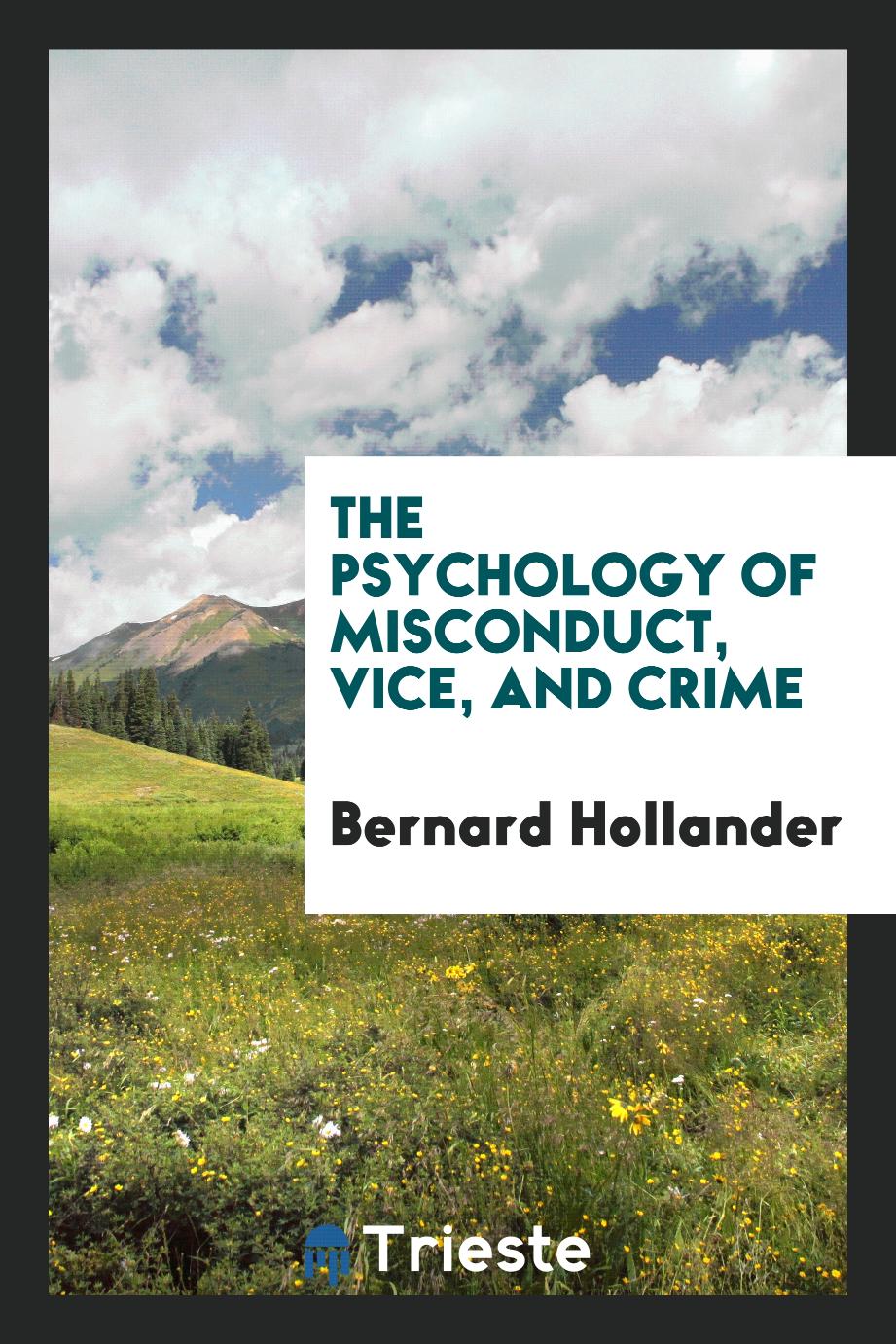The psychology of misconduct, vice, and crime