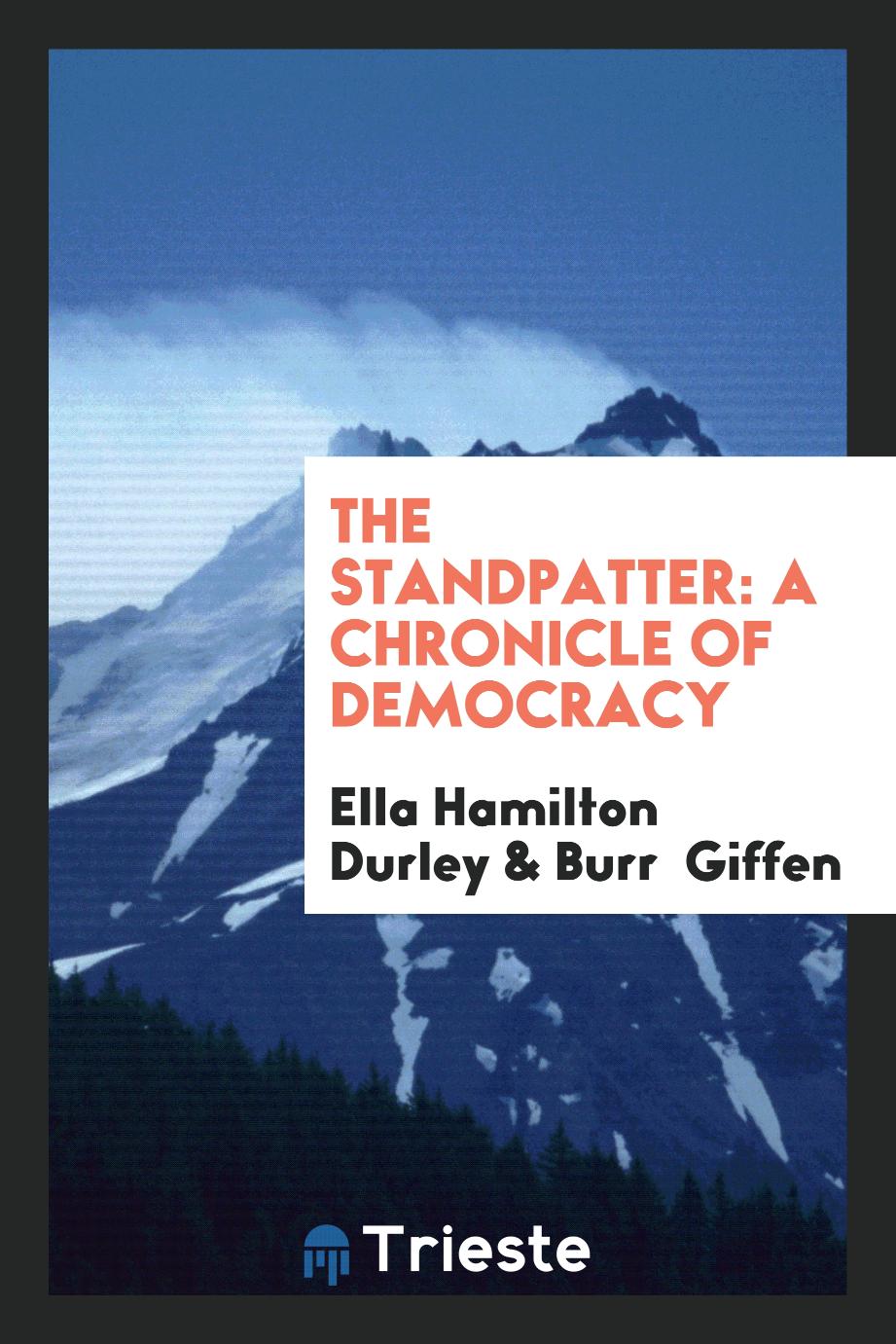 The Standpatter: A Chronicle of Democracy