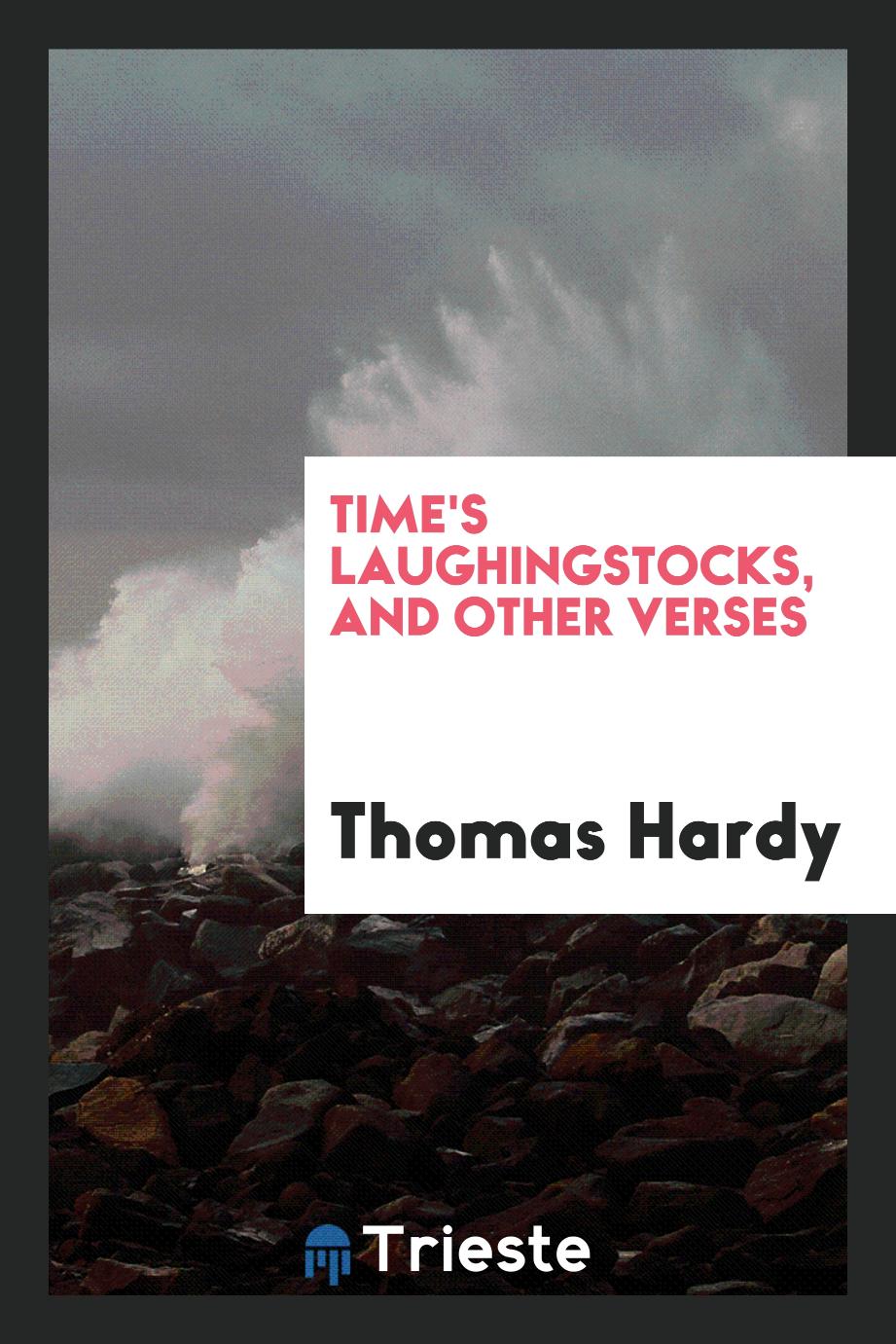 Time's laughingstocks, and other verses