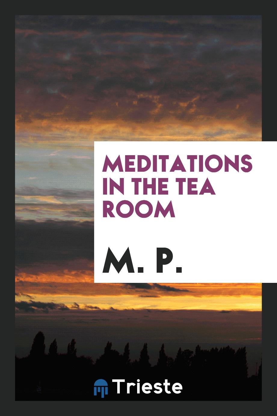 Meditations in the Tea Room
