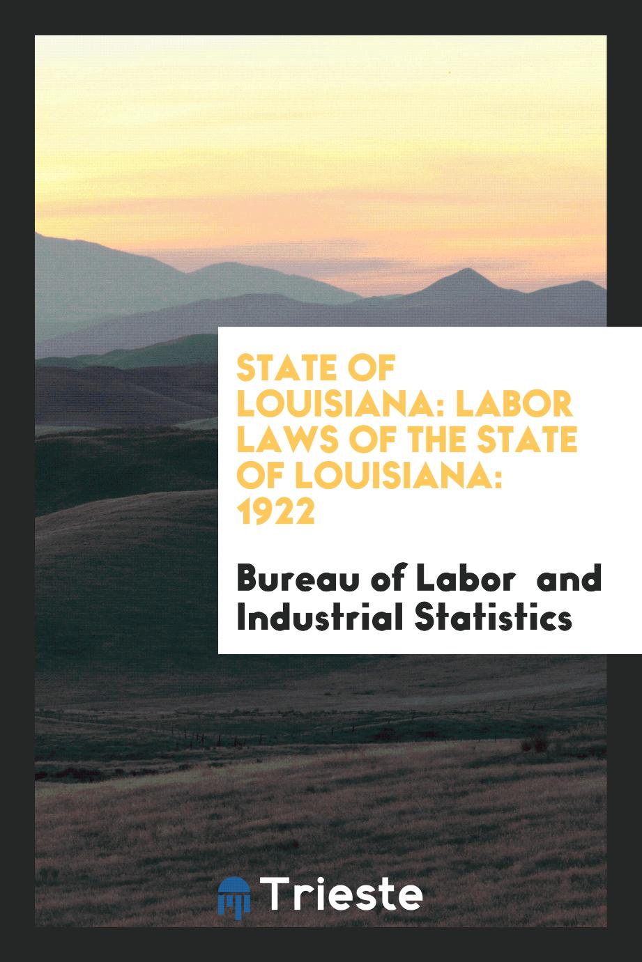 State of Louisiana: Labor Laws of the State of Louisiana: 1922