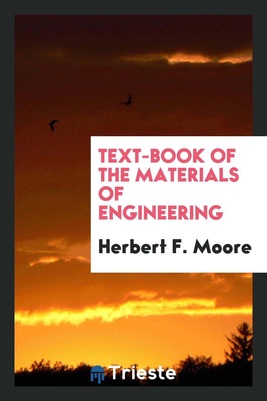Text-Book of the Materials of Engineering
