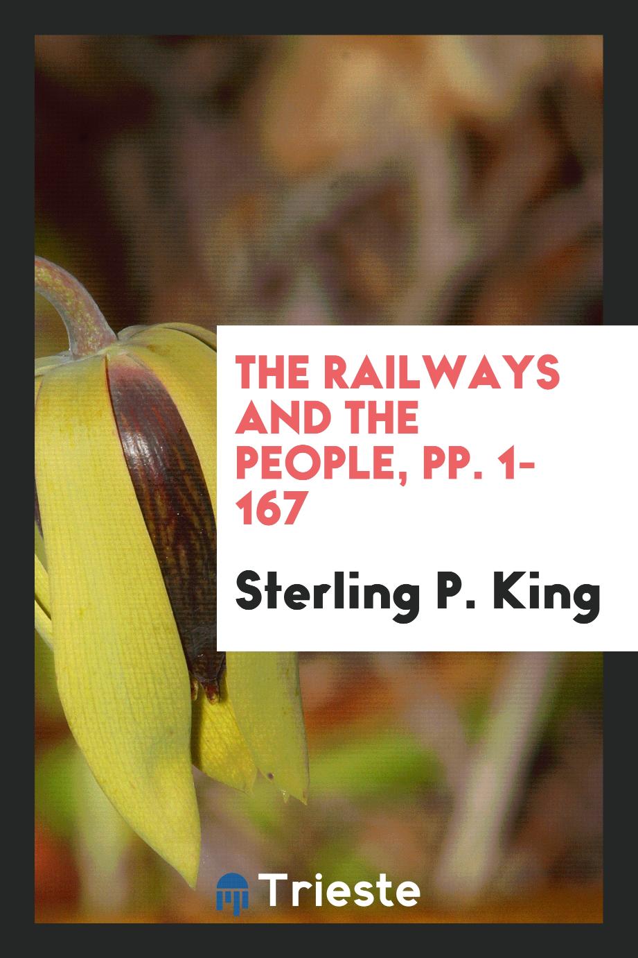 The Railways and the People, pp. 1-167