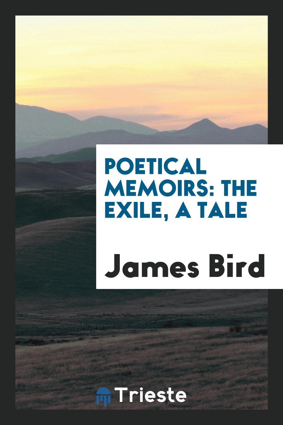 Poetical Memoirs: The Exile, a Tale