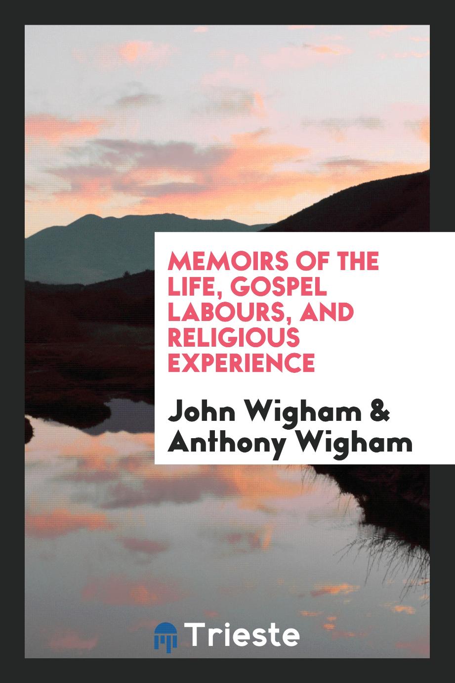 Memoirs of the Life, Gospel Labours, and Religious Experience