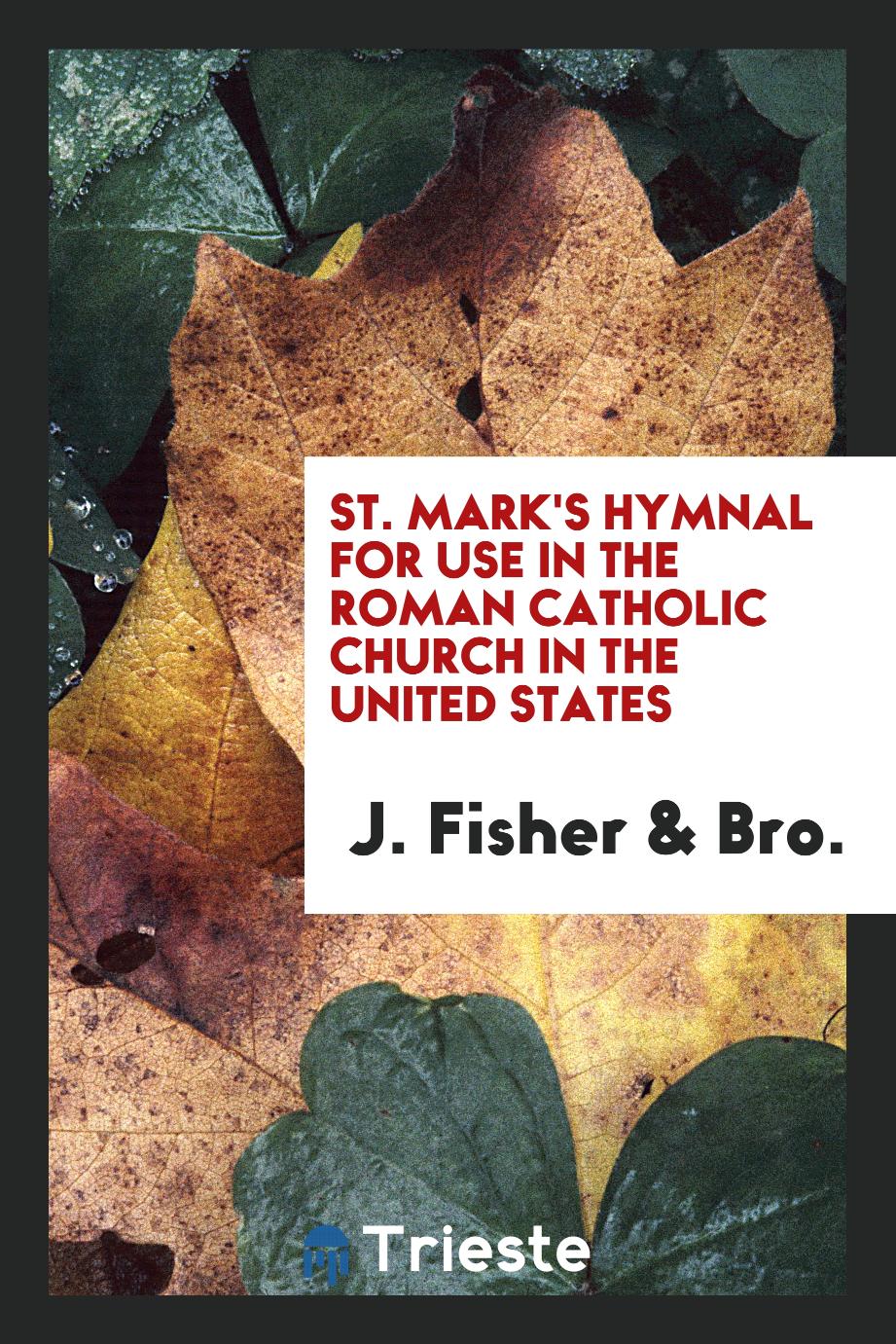 St. Mark's Hymnal for Use in the Roman Catholic Church in the United States