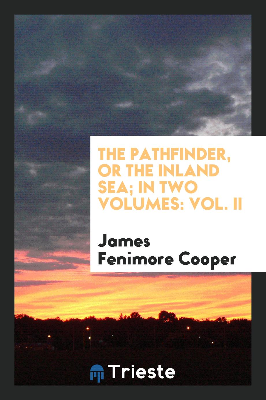 James Fenimore Cooper - The Pathfinder, or the Inland Sea; in two volumes: Vol. II