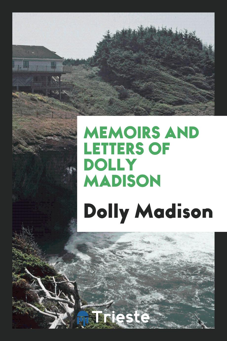 Dolly Madison - Memoirs and letters of Dolly Madison