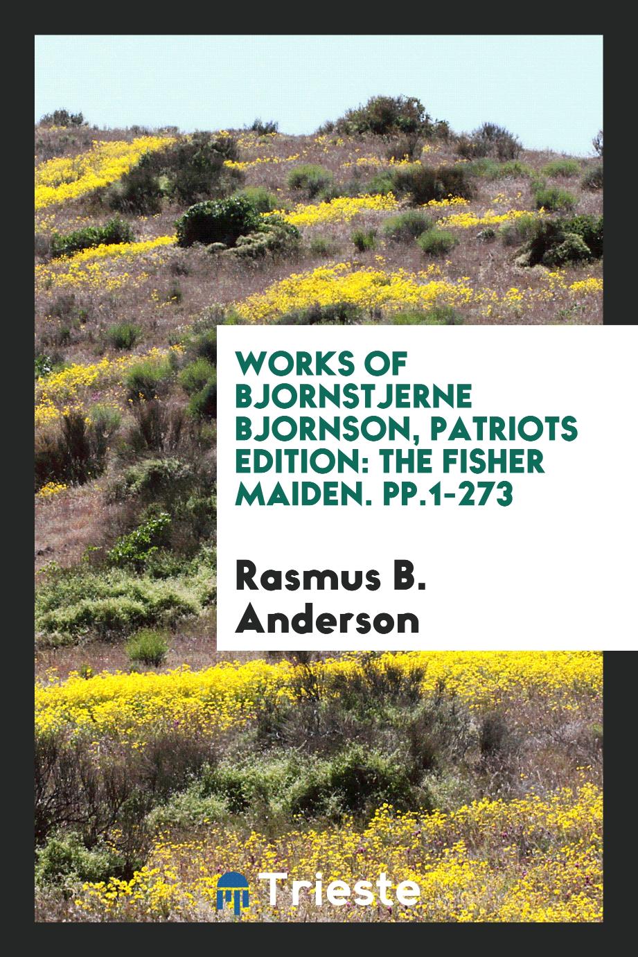 Works of Bjornstjerne Bjornson, Patriots Edition: The Fisher Maiden. pp.1-273