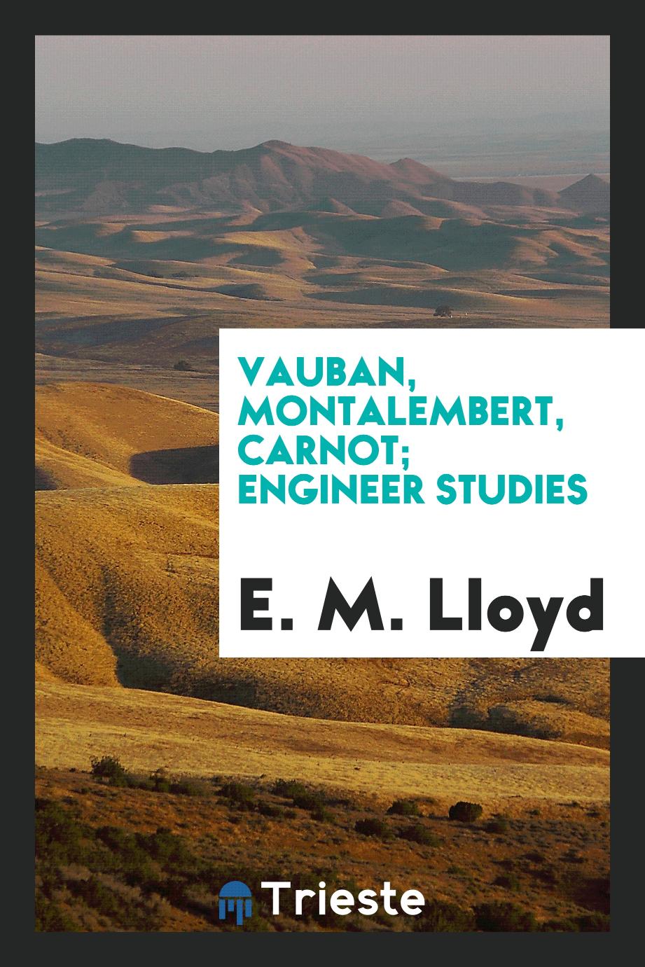 Vauban, Montalembert, Carnot; Engineer studies