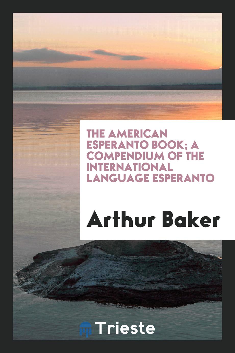 The American Esperanto Book; A Compendium of the International Language Esperanto