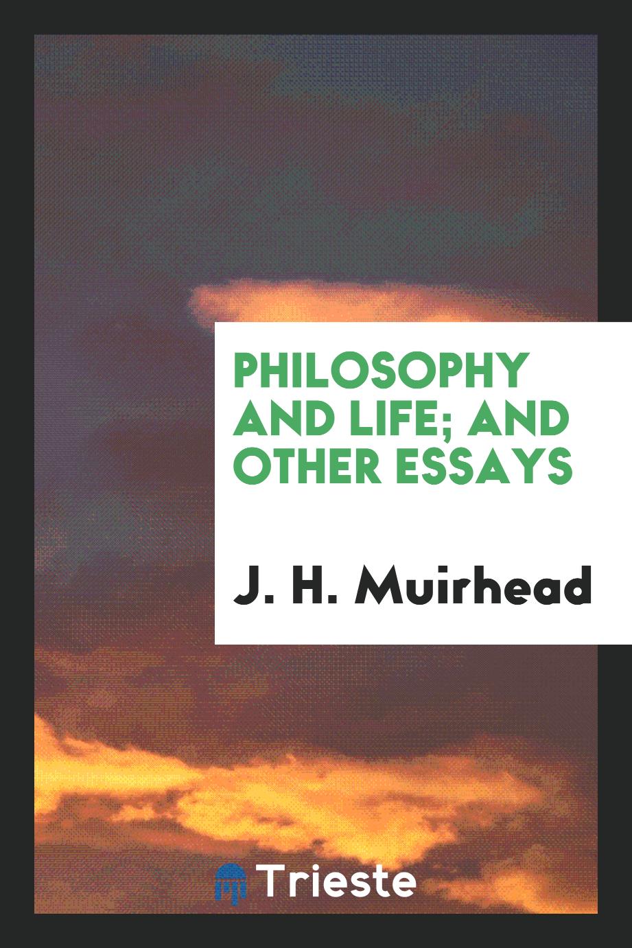 Philosophy and life; and other essays