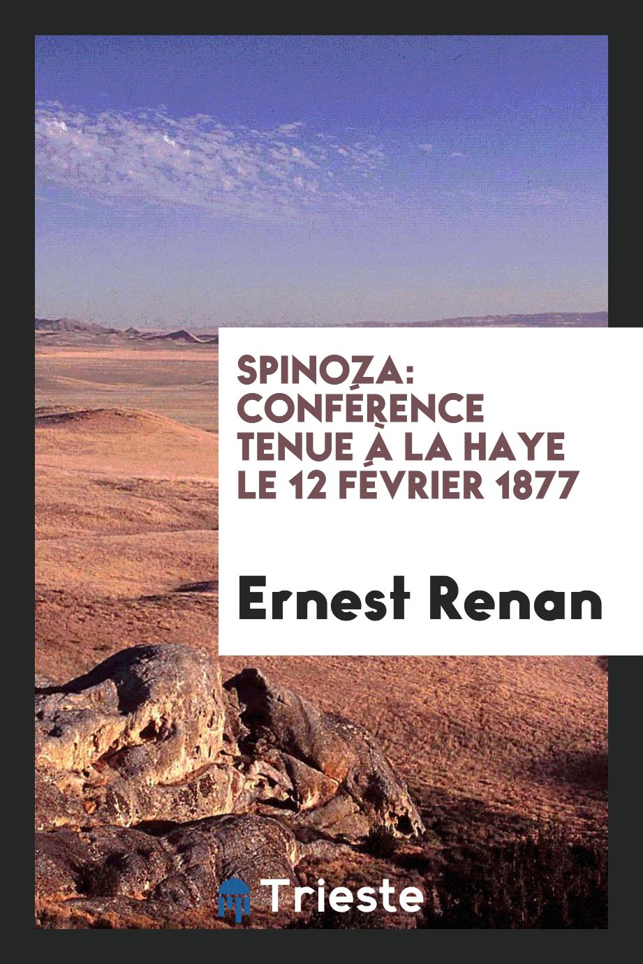 Spinoza: Conférence Tenue à la Haye le 12 Février 1877