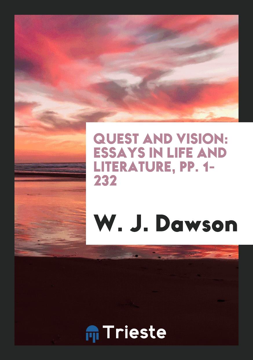 Quest and Vision: Essays in Life and Literature, pp. 1-232