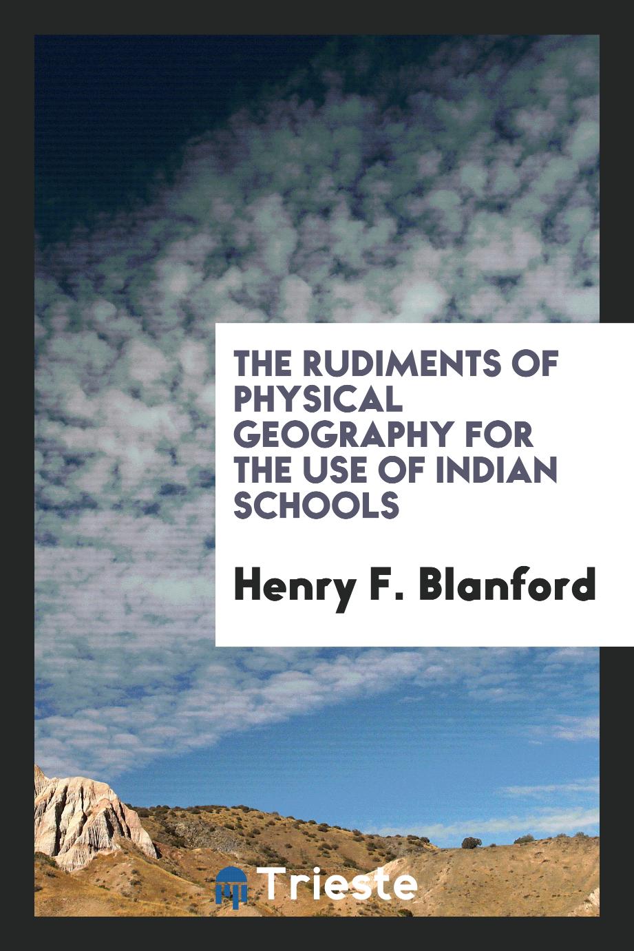 The Rudiments of Physical Geography for the Use of Indian Schools