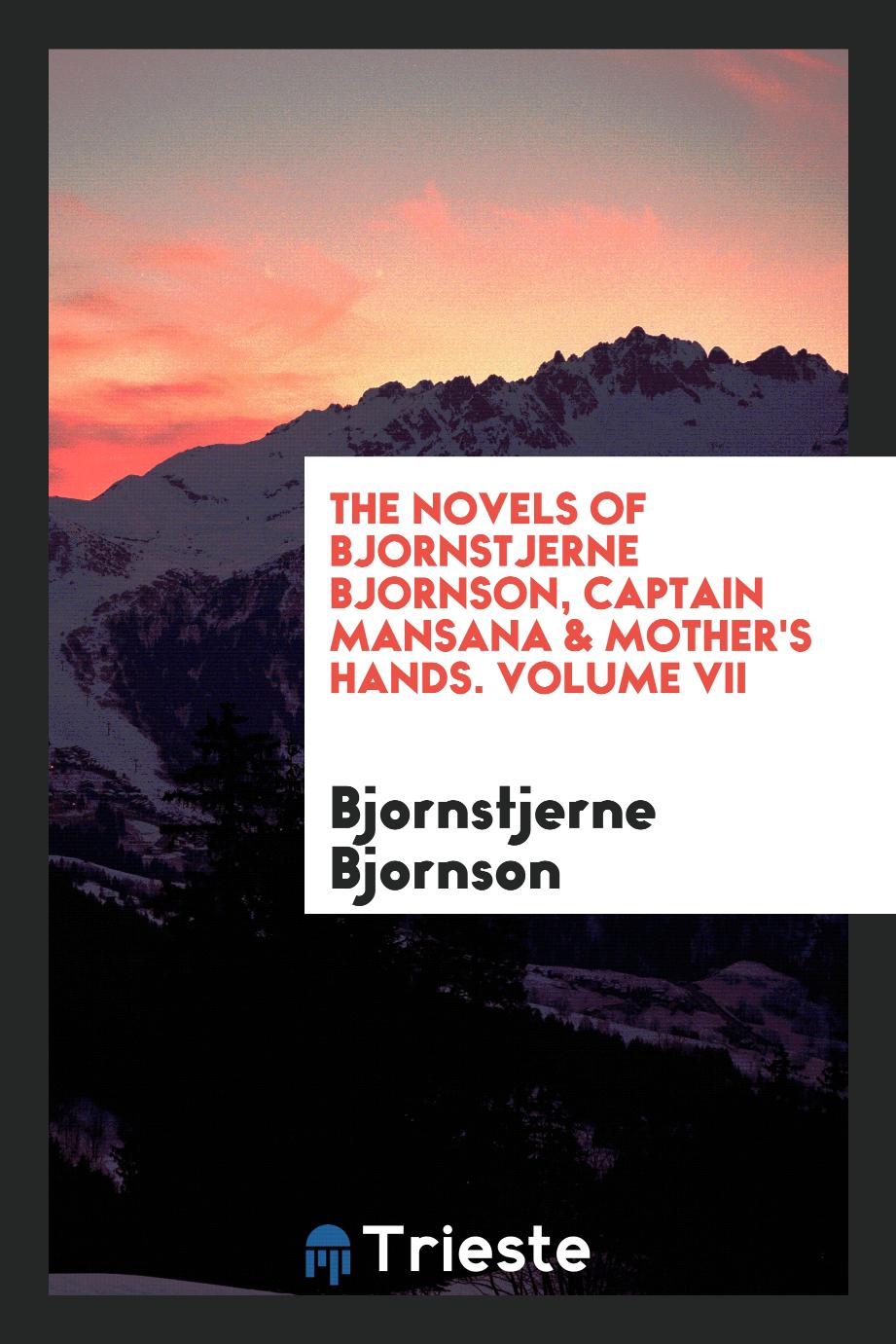 The Novels of Bjornstjerne Bjornson, Captain Mansana & Mother's Hands. Volume VII