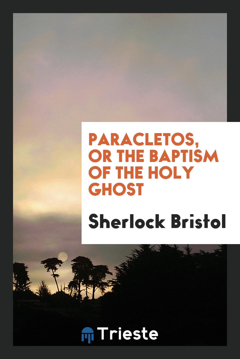 Paracletos, or the Baptism of the Holy Ghost