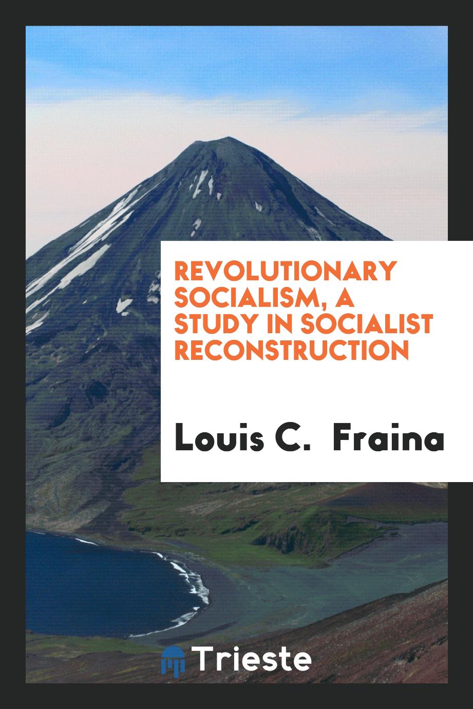 Revolutionary socialism, a study in socialist reconstruction