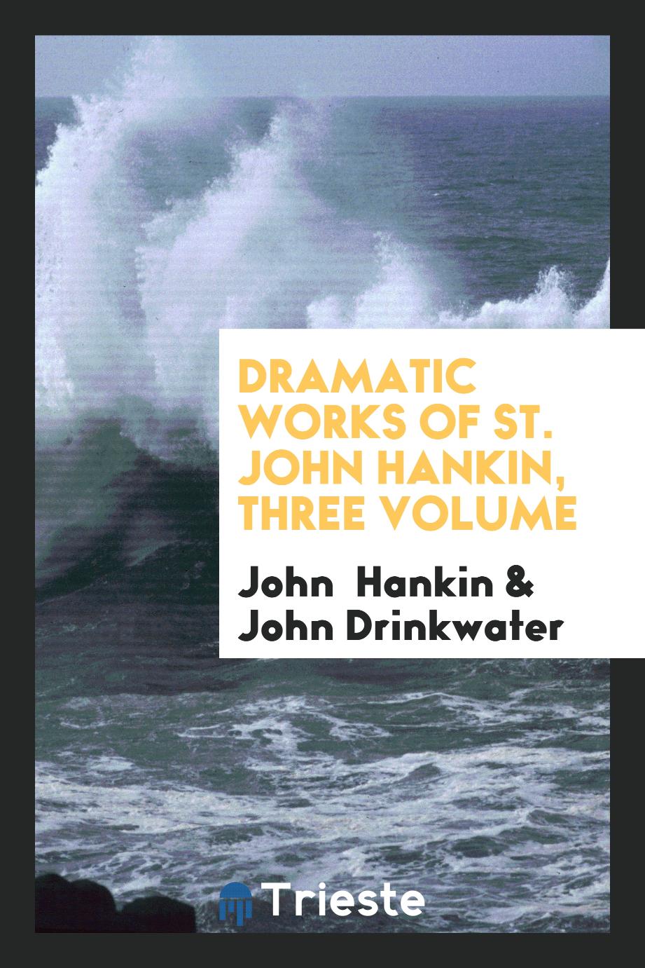 Dramatic works of St. John Hankin, three volume