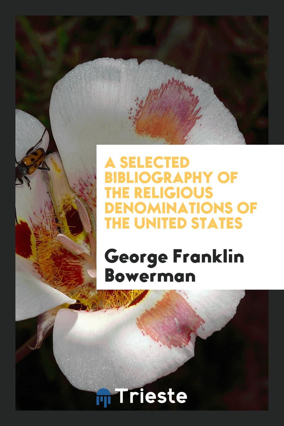 A Selected Bibliography of the Religious Denominations of the United States