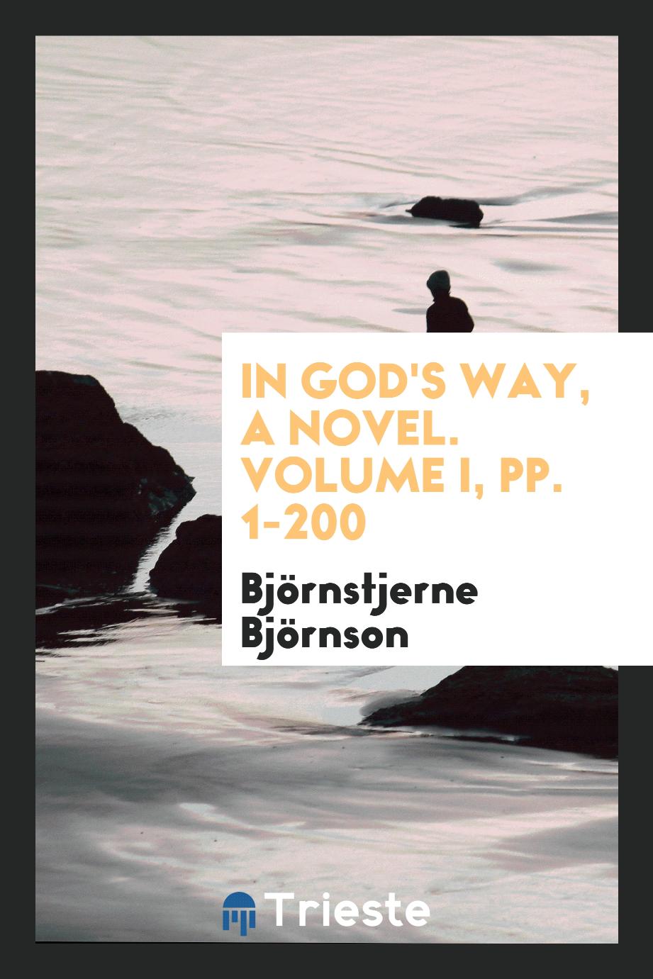 In God's Way, a Novel. Volume I, pp. 1-200