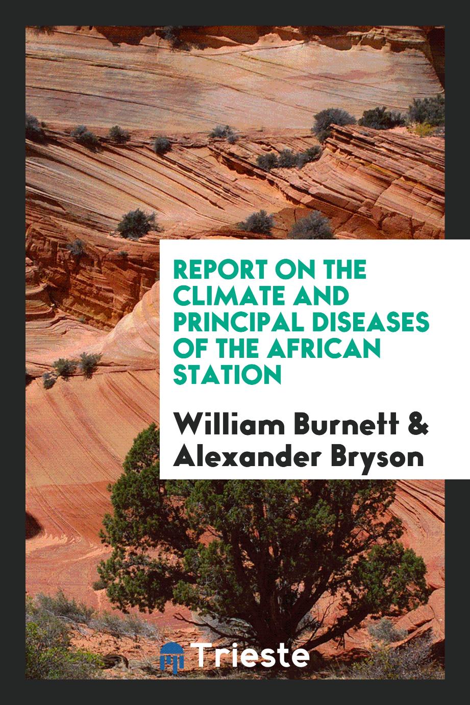 Report on the Climate and Principal Diseases of the African Station