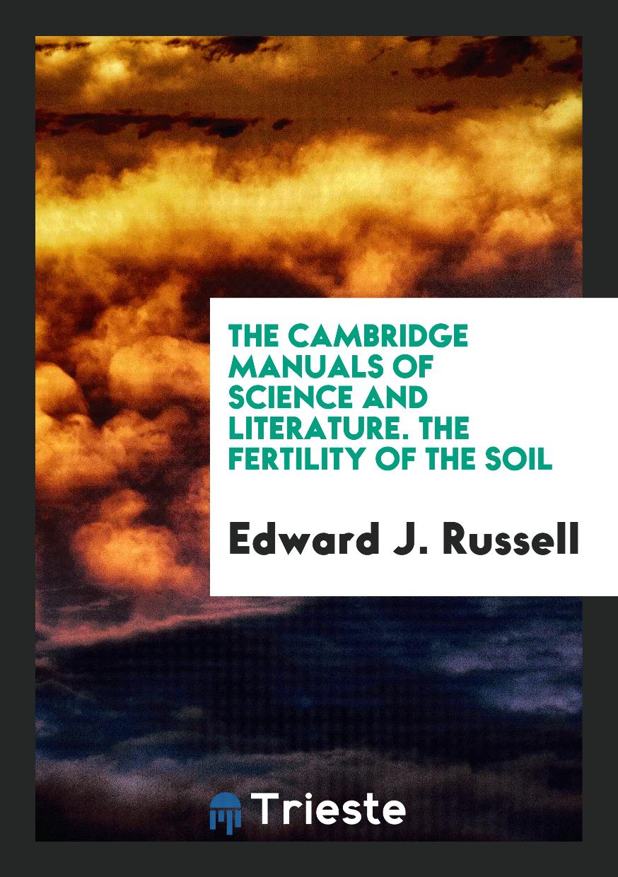 The Cambridge Manuals of Science and Literature. The Fertility of the Soil