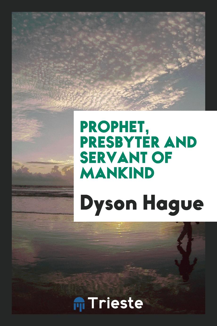 Prophet, Presbyter and servant of mankind