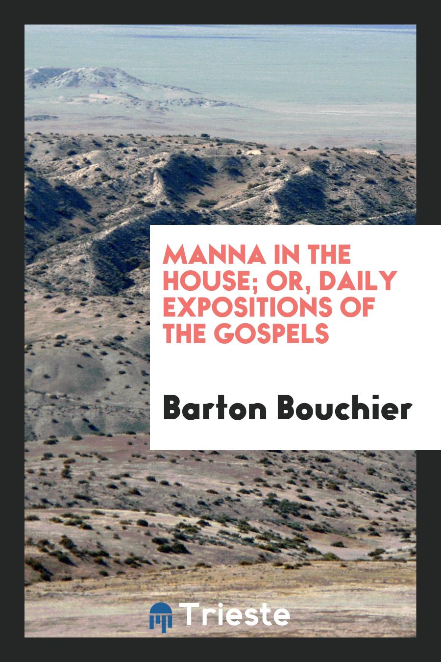 Manna in the House; Or, Daily Expositions of the Gospels