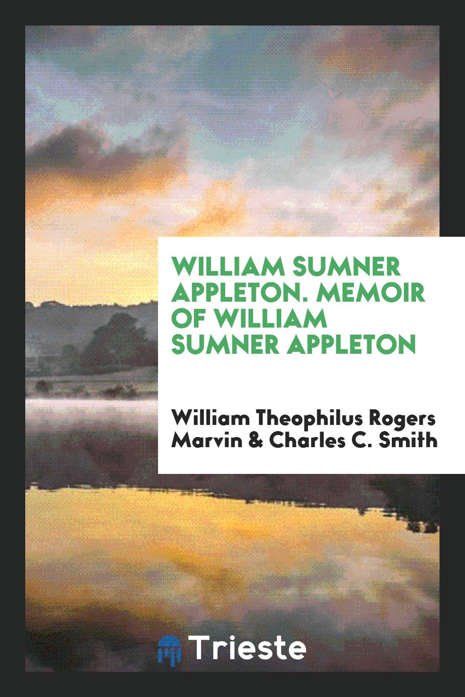 William Sumner Appleton. Memoir of William Sumner Appleton