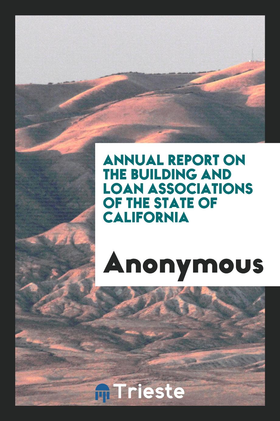 Annual report on the Building and Loan Associations of the State of California