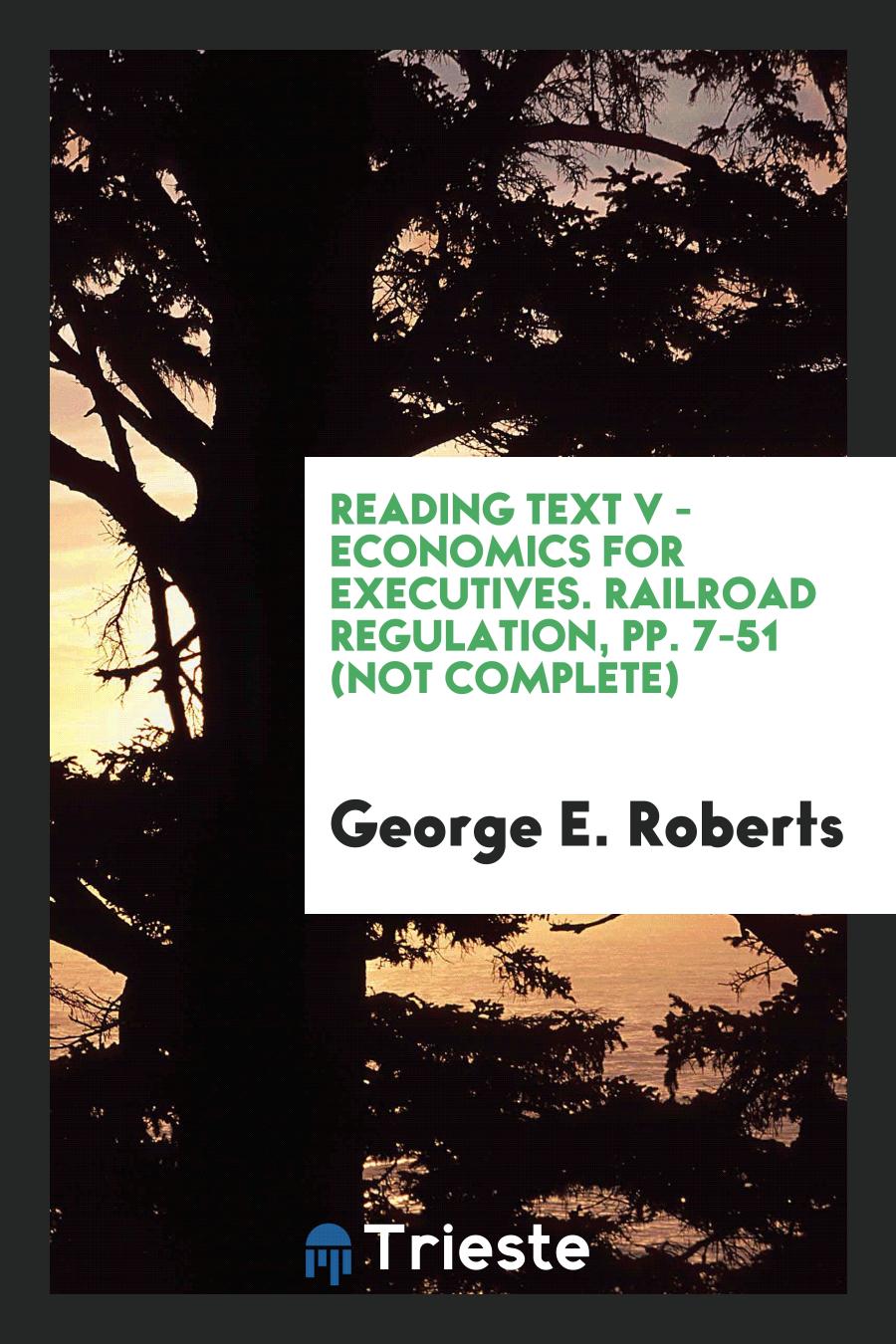 Reading text V - Economics for Executives. Railroad regulation, pp. 7-51 (not complete)