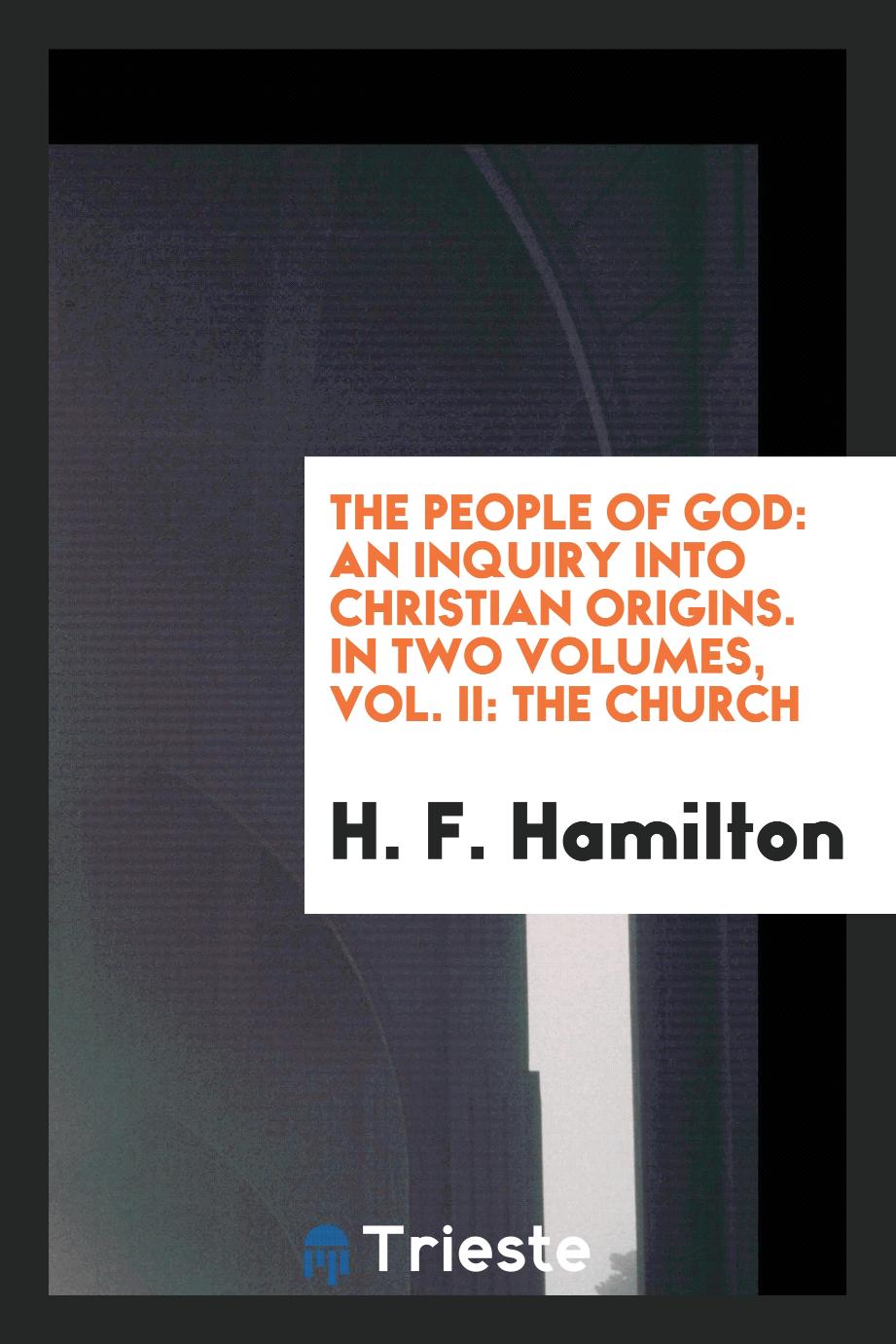 The People of God: An Inquiry into Christian Origins. In Two Volumes, Vol. II: The Church