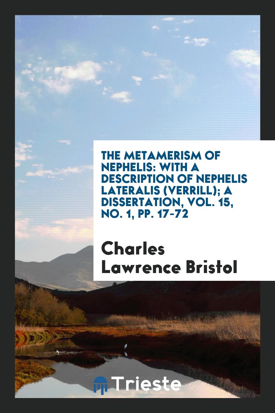 The Metamerism of Nephelis: With a Description of Nephelis Lateralis (Verrill); a dissertation, Vol. 15, No. 1, pp. 17-72