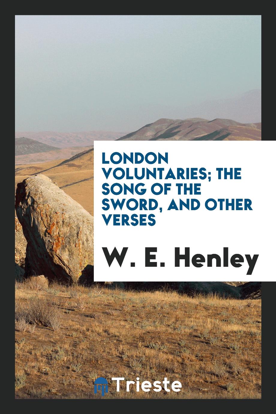 London voluntaries; The song of the sword, and other verses