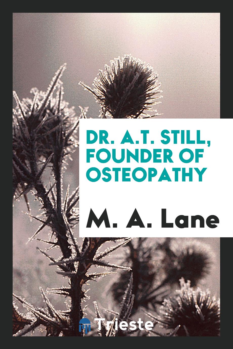 Dr. A.T. Still, founder of osteopathy
