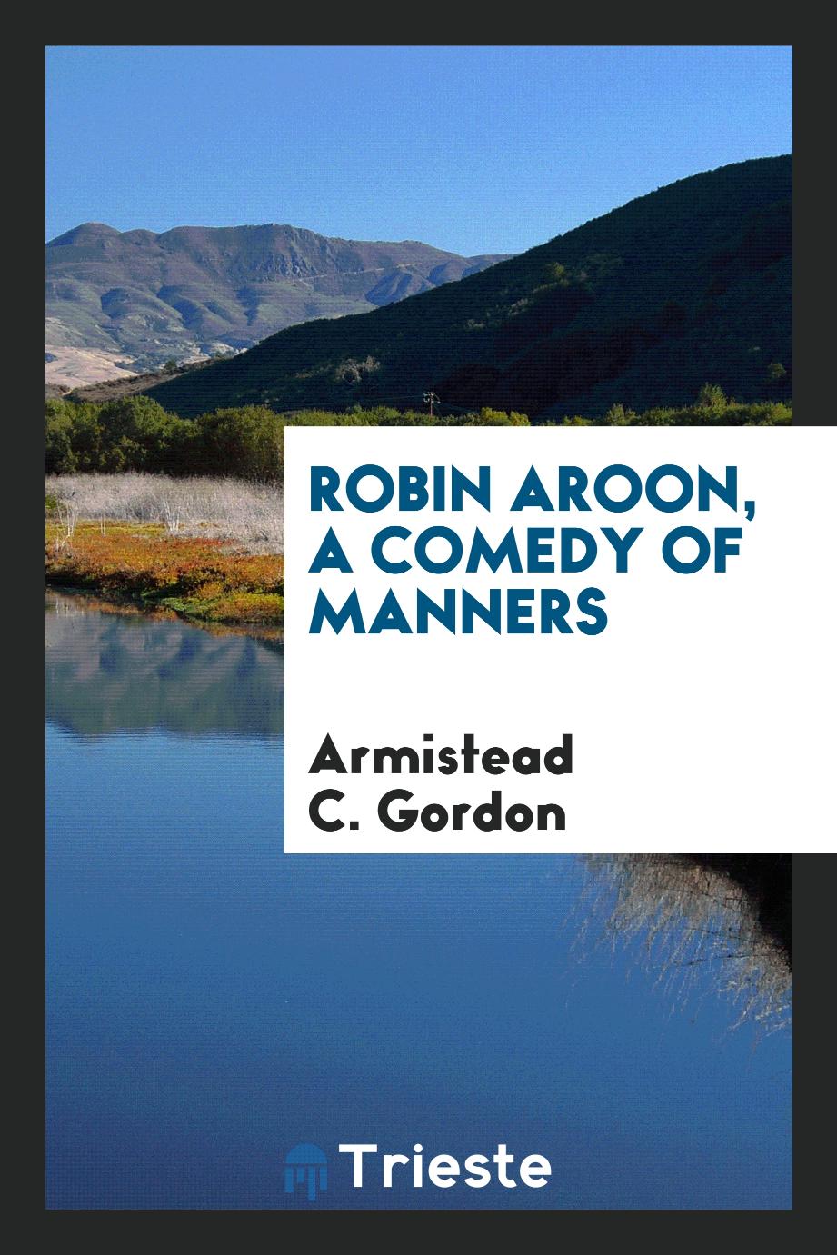 Robin Aroon, a comedy of manners