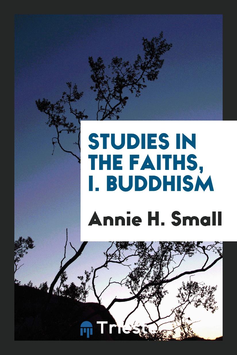 Studies in the Faiths, I. Buddhism