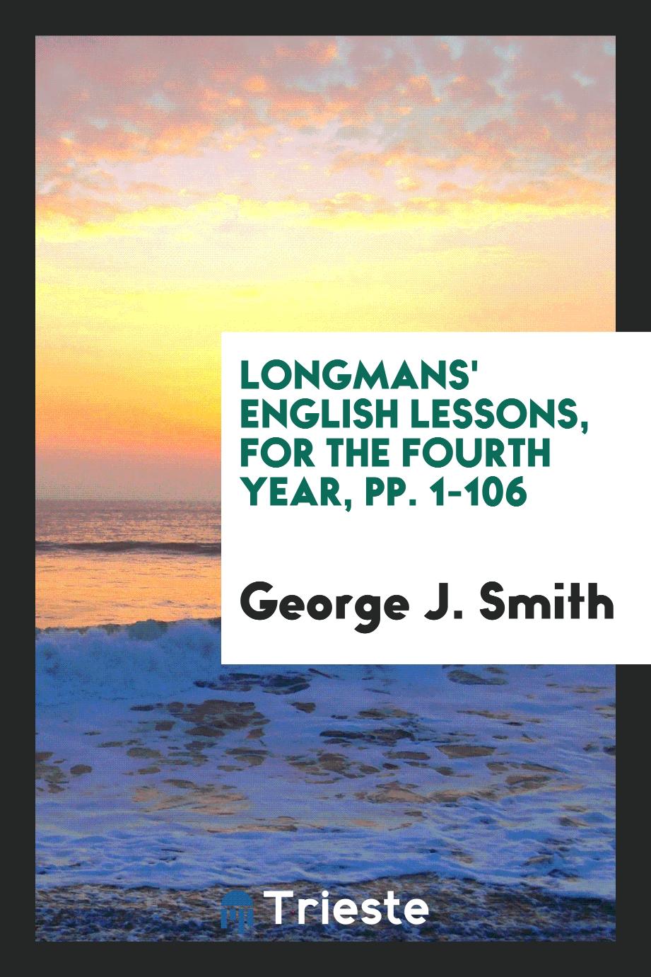 Longmans' English Lessons, for the Fourth Year, pp. 1-106