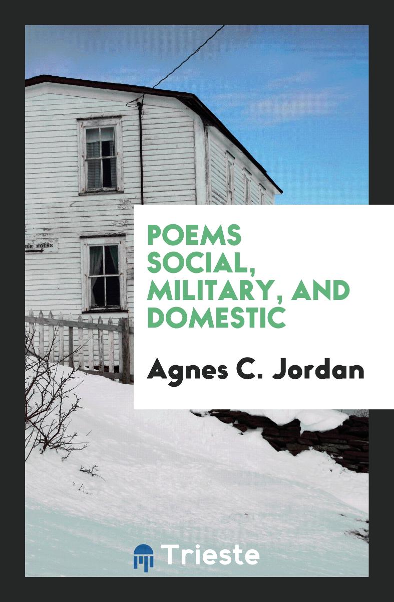 Poems Social, Military, and Domestic