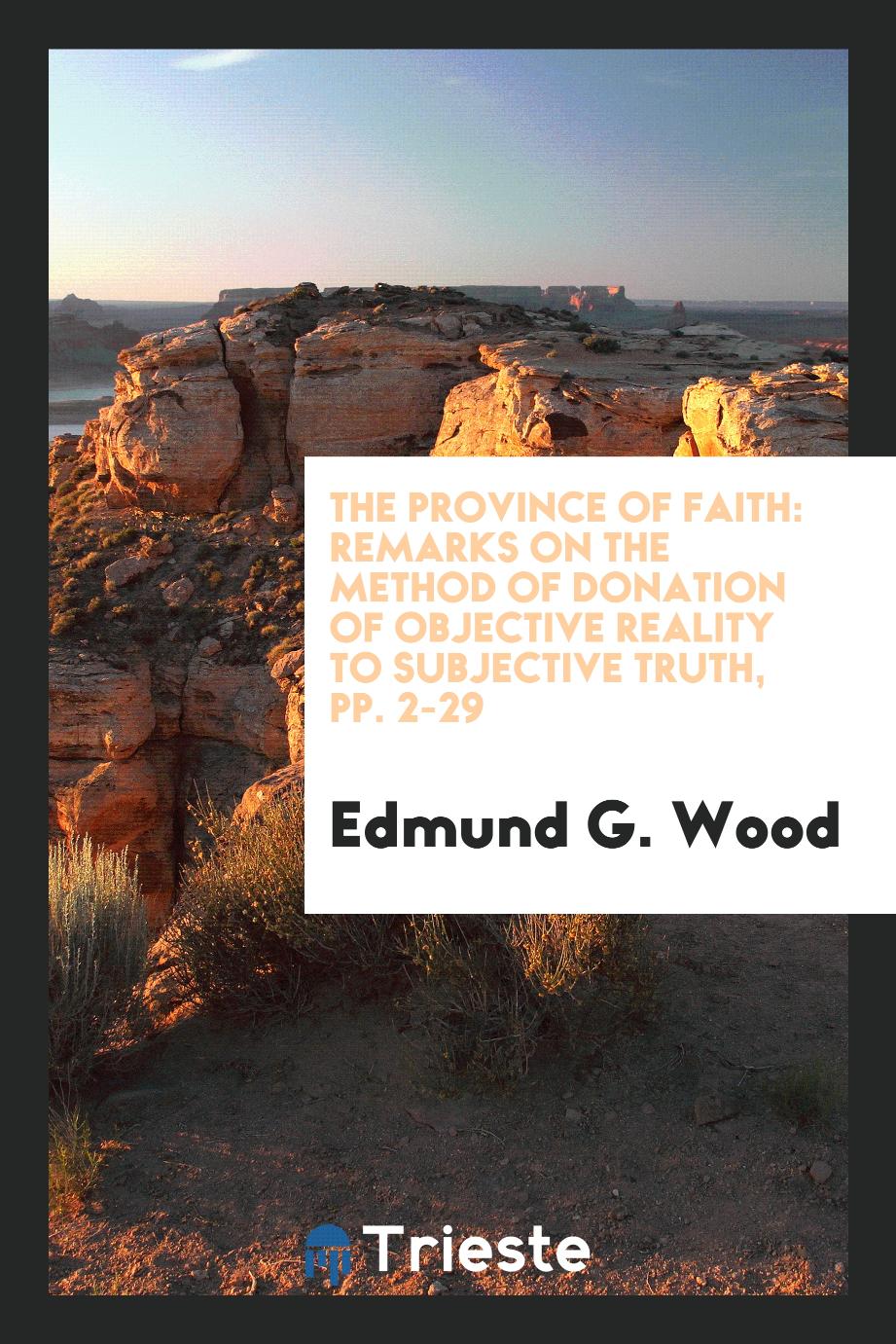 The Province of Faith: Remarks on the Method of Donation of Objective reality to subjective truth, pp. 2-29