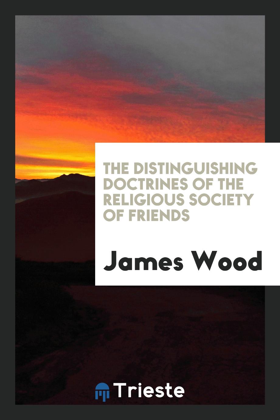 The Distinguishing Doctrines of the Religious Society of Friends