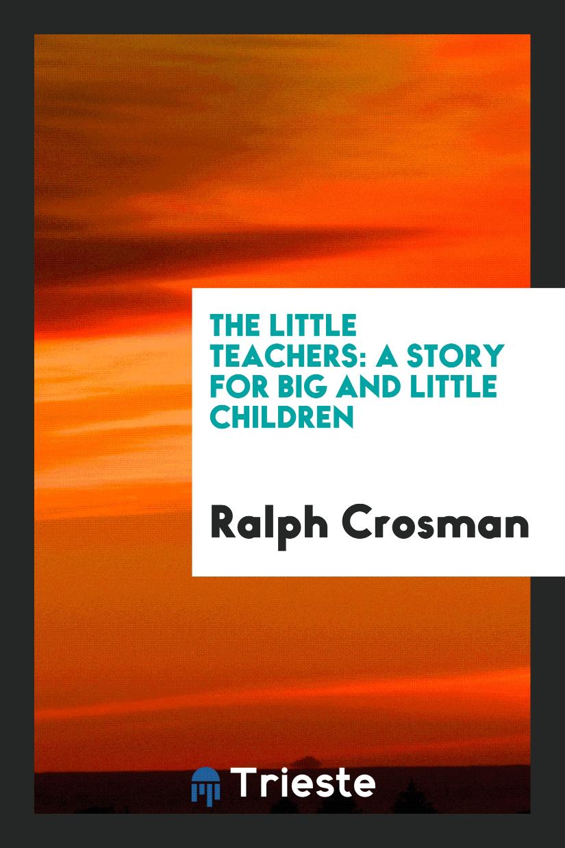 The Little Teachers: A Story for Big and Little Children