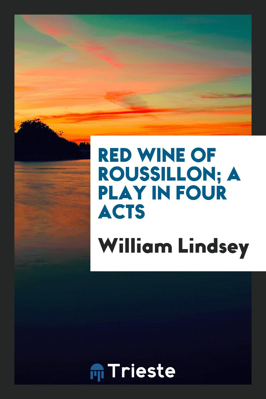 Red wine of Roussillon; a play in four acts