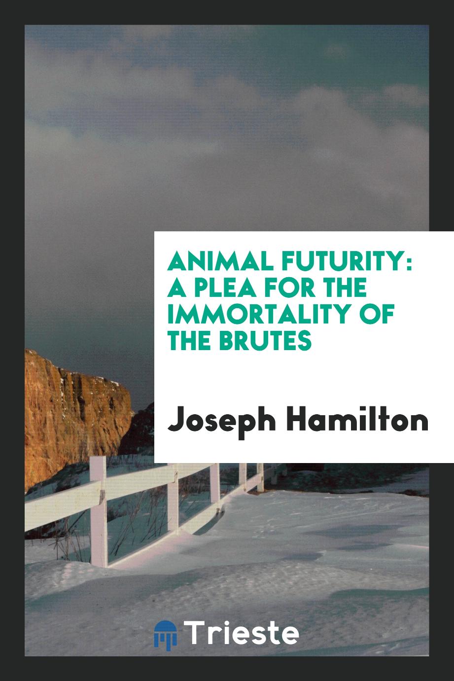 Animal Futurity: A Plea for the Immortality of the Brutes